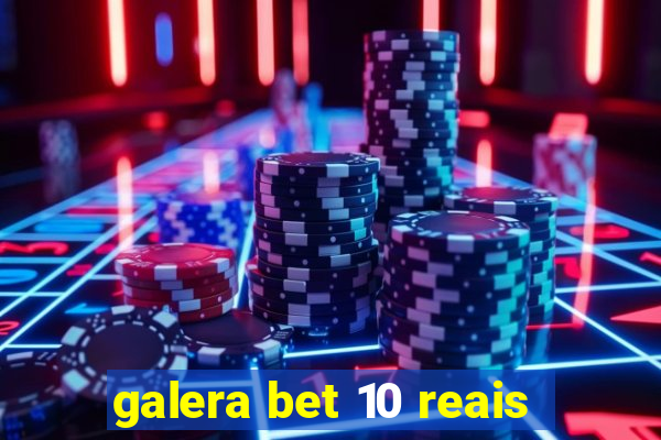 galera bet 10 reais